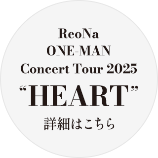 ReoNa ONE-MAN Concert Tour 2025 “HEART”